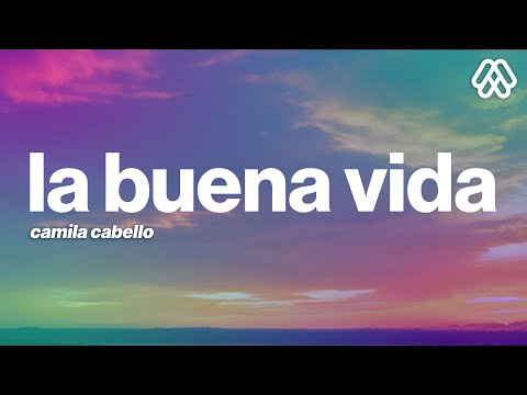 Camila Cabello - La Buena Vida (Letra/Lyrics)
