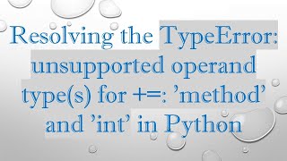 Download the video "Resolving the TypeError: unsupported operand type(s) for + =: 'method' and 'int' in Python"