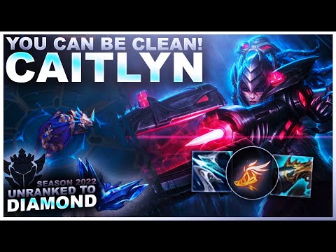 YOU CAN BE CLEAN WITH CAITLYN! - Unranked to Diamond | League of Legends