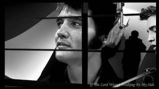 If The Lord Wasn&#39;t Walking By My Side     Elvis Presley