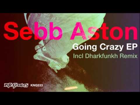 Sebb Aston - Going Crazy