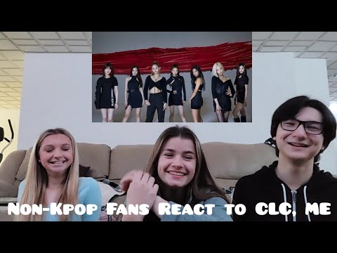 Non-Kpop Fans reacts to CLC(씨엘씨), Me MV!!!