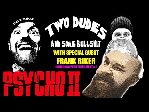 Two Dudes & Some Bullshit EP 107: PSYCHO 2 (1983) SPECIAL GUEST FRANK RIKER