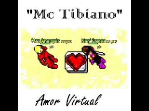 Mc Tibiano- Amor Virtual