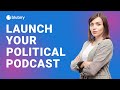 How To Launch A Political Podcast That Sparks Real Conversation
