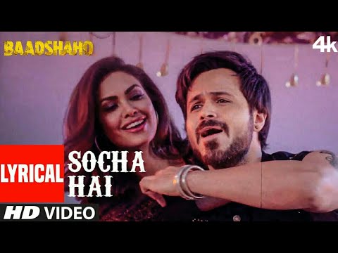 Socha Hai Lyrical | Baadshaho | Emraan Hashmi, Esha Gupta |Tanishk Bagchi Jubin Nautiyal Neeti Mohan