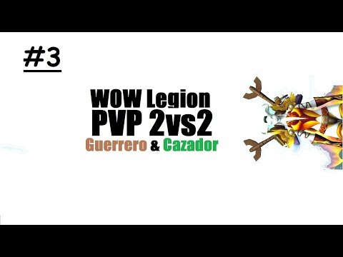 PvP 2vs2 Destroyer WOW Legion | Guerrero-Cazador [Español]