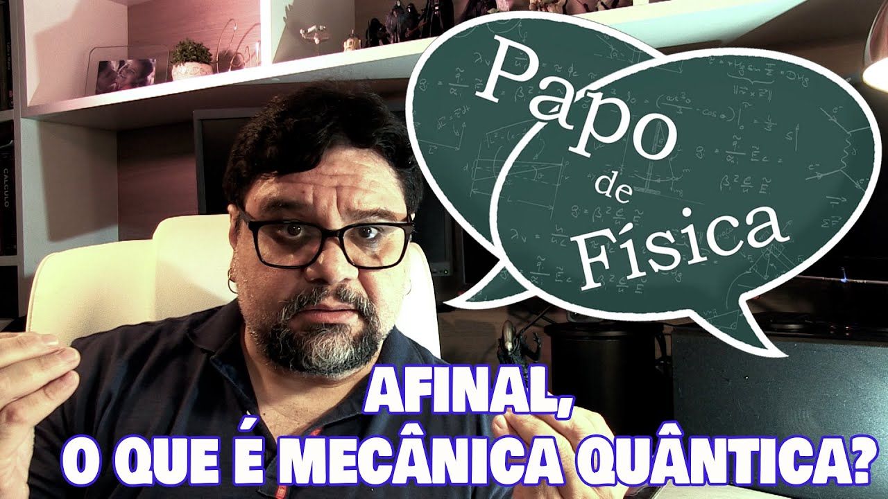 AFINAL, O QUE É MECÂNICA QUÂNTICA?