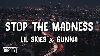 Lil Skies - Stop The Madness ft. Gunna (Lyrics)