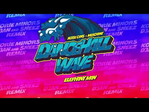 Noise Cans, merchant & Elephant Man - Dancehall Wave (Korie Minors, D3an & Smeez Remix)
