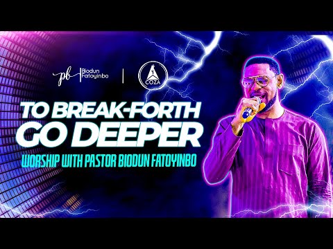 To Break-Forth, Go Deeper | Blissful Worship and Prayer With Pastor Biodun Fatoyinbo | 01-10-2021