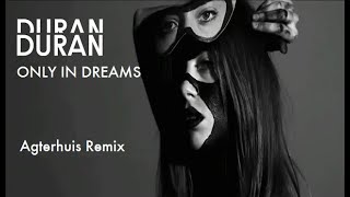 Duran Duran - Only In Dreams (Marcel Agterhuis Remix)