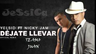 yelsid ft nicky jam - dejate llevar (remix)  official 2011