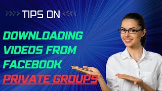 How To Download Videos From Facebook Private Groups In High Quality!