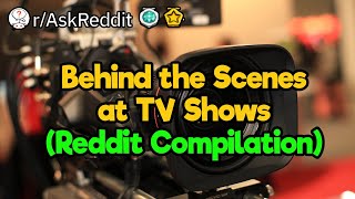 Behind the Scenes at TV Shows (Reddit Compilation)