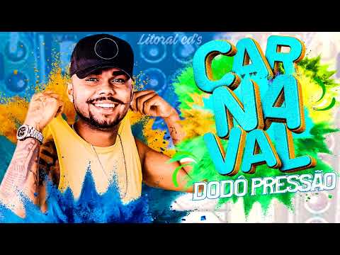 DODÔ PRESSÃO CARNAVAL 2023 | SELEÇÃO AS MELHORES | MÚSICAS NOVAS