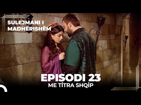 Sulejmani i Madherishem | Episodi 23 (Me Titra Shqip)