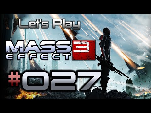 Let’s Play: Mass Effect 3 - Part 27 - Schwer zu erreichen