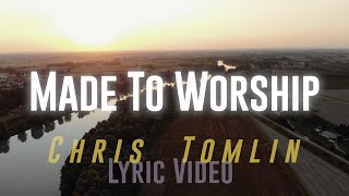 Made To Worship - Chris Tomlin (4K Lyric Video)