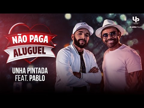 Unha Pintada - Não Paga Aluguel - Feat. Pablo (Clipe Oficial)