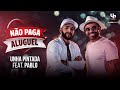Unha Pintada - Não Paga Aluguel - Feat. Pablo (Clipe Oficial)