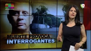Muerte provoca interrogantes – El informe con Alicia Ortega