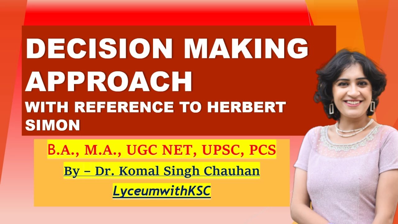 Decision Making Approach with Reference to Herbert Simon I Bounded Rationality I Lyceumwithksc