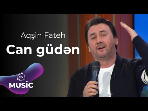 Aqşin Fateh - Can güdən