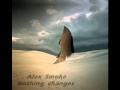Alex Smoke - Nothing changes