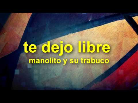 Te Dejo Ibre - Manolito Simonet y su Trabuco