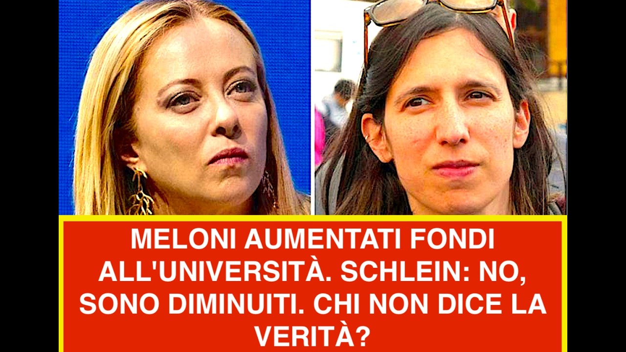 MELONI AUMENTATI FONDI ALL'UNIVERSITÀ. SCHLEIN: NO, SONO DIMINUITI. CHI NON DICE LA VERITÀ?