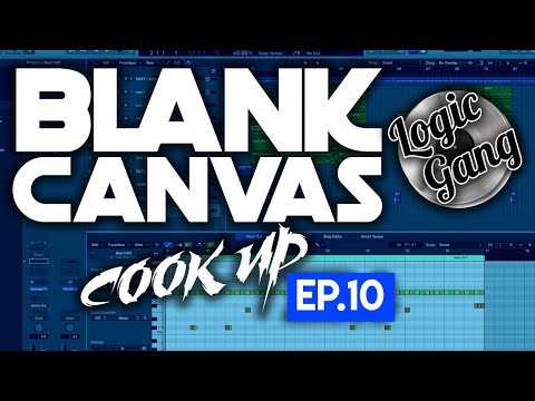 Blank Canvas Cookup - Ep 10 - Beats from Scratch in Logic Pro X