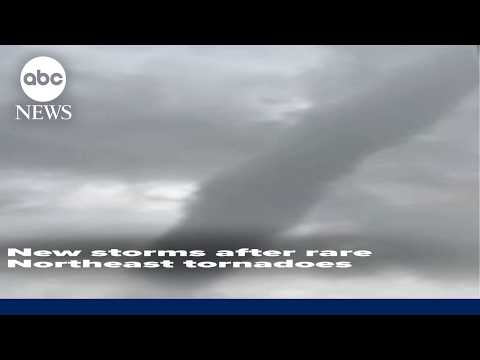 New storms moving in after rare Northeast tornadoes hit