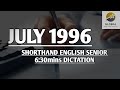 JULY 1996 SHORTHAND ENGLISH SENIOR SPEED 6 30mins DICTATION