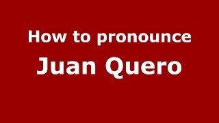 How to pronounce Juan Quero