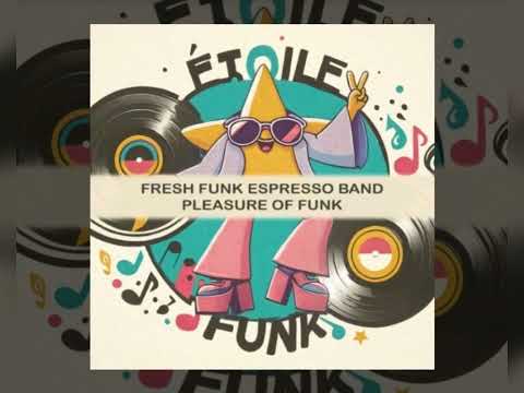 Fresh Funk Espresso Band ☆Pleasure Of Funk☆ 2024 Remastered. Étoile Funk.