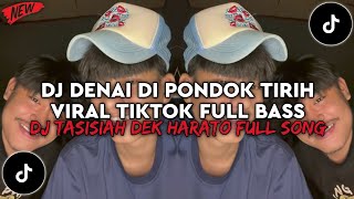 Download lagu DJ DENAI DI PONDOK TIRIH VIRAL TIKTOK FULL BASS | DJ TASISIAH DEK HARATO FULL SONG LATEST 2026 mp3