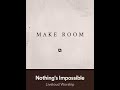 Nothing’s Impossible (Make Room) Liveloud
