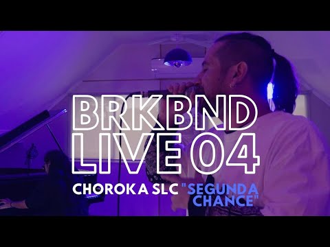 BRKBND LIVE 04 - SLC Choroka “Segunda Chance”