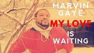 My Love Is Waiting - Marvin Gaye