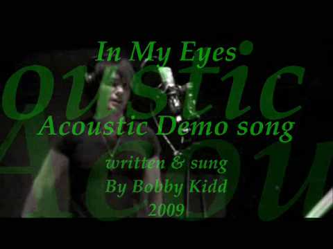 In My Eyes -Bobby Kidd with Lyrics - Acoustic Demo song