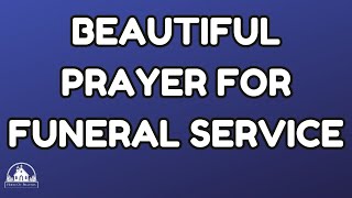 Opening Prayer For Funeral Service | Prayer for Loss of Loved One