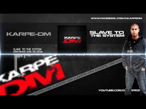 Karpe-DM feat. None Like Joshua - Slave to the System