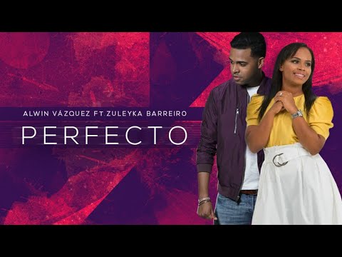 Alwin Vazquez Ft.  Zuleyka Barreiro -  Perfecto (Video Oficial)