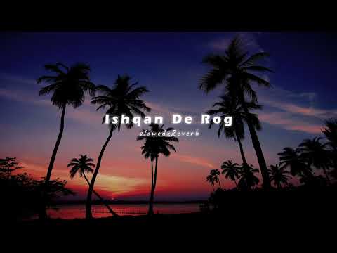 Ishqan De Rog | (Slowed & Reverb) | Deep Chambal | The LoFi Studio