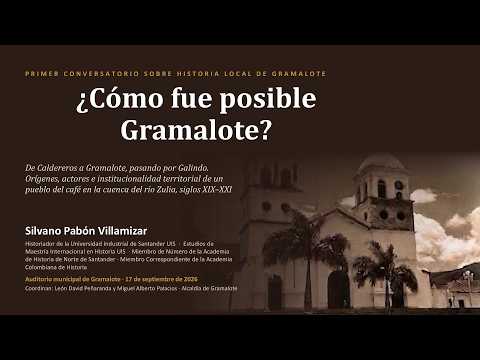 ¿Cómo fue posible Gramalote? Primer Conversatorio Historia Local de Gramalote, Septiembre 17 de 2026