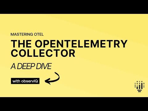 The OpenTelemetry Collector: A Deep Dive