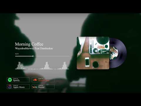 Wayedoublerway Feat Damhaskas - Morning Coffee (Official Audio)