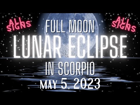 Full Moon Lunar Eclipse in Scorpio - ALL SIGNS - A Final Releasing and Letting Go #astrology #2023