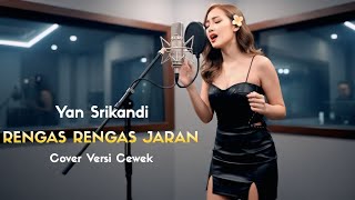 Download lagu YAN SRIKANDI - RENGAS RENGAS JARAN [ COVER VERSI CEWEK] mp3